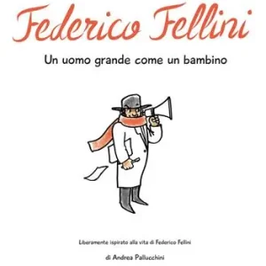 Nuovo Arrivo Il mio nome è Federico Fellini. Un uomo grande come un bambino