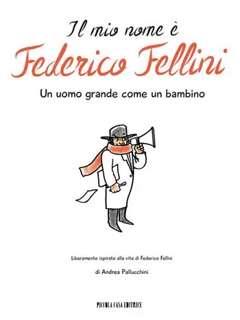 Nuovo Arrivo Il mio nome è Federico Fellini. Un uomo grande come un bambino