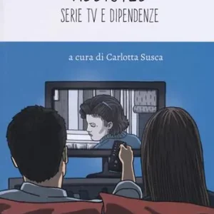Spedizione Espresso Addicted. Serie tv e dipendenze