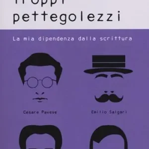 Prezzo Ridotto Non fate troppi pettegolezzi. La mia dipendenza dalla scrittura