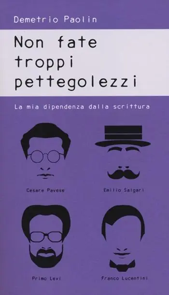 Prezzo Ridotto Non fate troppi pettegolezzi. La mia dipendenza dalla scrittura