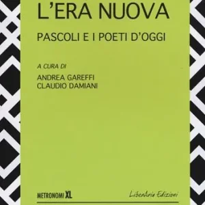 Acquista Ora L‘ era nuova. Pascoli e i poeti d‘oggi
