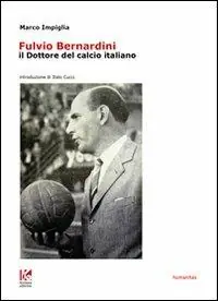 Prezzo Basso Fulvio Bernardini, il dottore del calcio italiano