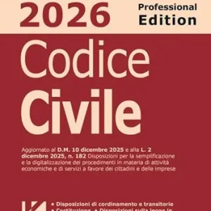 Subito Disponibile Codice civile 2026. Professional edition. Aggiornato al D.M. 10 dicembre 2025 e alla L. 2 dicembre 2025, n. 182 sulla semplificazione e digitalizzazione dei procedimenti di attività economiche e servizi in favore di cittadini e imprese