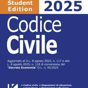 Codice civile 2025 Student Edition. Aggiornato al D.L. 8 agosto 2025, n. 117 e alla L. 8 agosto 2025, n. 118 di conversione del «Decreto Economia» D.L. n. 95/2025 Must-Have