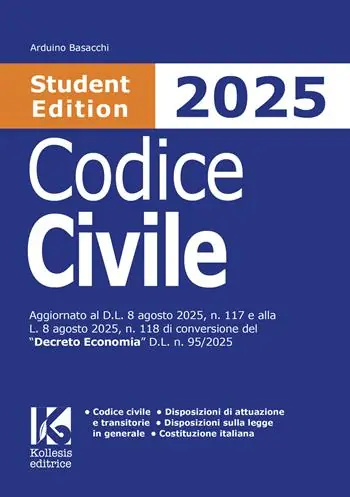 Codice civile 2025 Student Edition. Aggiornato al D.L. 8 agosto 2025, n. 117 e alla L. 8 agosto 2025, n. 118 di conversione del «Decreto Economia» D.L. n. 95/2025 Must-Have