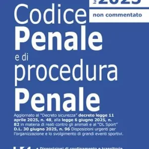 Codice penale e di procedura penale 2025. Aggiornato al Decreto sicurezza D.L. n. 48/2025, alla L. n. 82/2025 in materia di reati contro gli animali e al «DL Sport» D.L. n. 96/2025 Disposizioni urgenti per l‘organizzazione e lo svolgimento di grandi eventi sportivi. Nuova ediz. Occasione