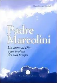 Spedizione Espresso Padre Marcolini. Un dono di Dio e un profeta del suo tempo