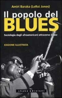 Il popolo del blues. Sociologia degli afroamericani attraverso il jazz Promozione