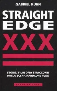 Compra Online Straight Edge. Storie, filosofia e racconti della scena hardcore punk