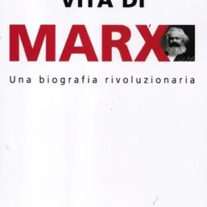 Quantità Limitata Vita di Marx. Una biografia rivoluzionaria
