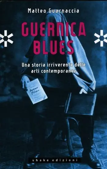 Pagamento Sicuro Guernica blues. Una storia irriverente delle arti contemporanee