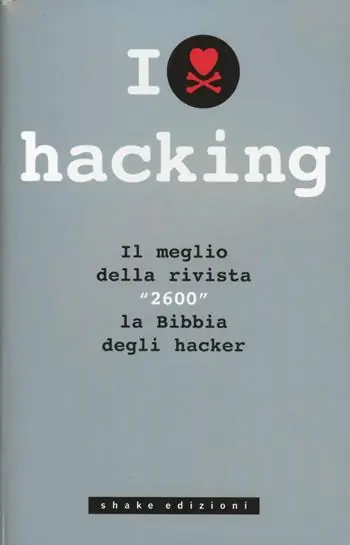 I love hacking. Il meglio della rivista «2600» la bibbia degli hacker Offerta Del Giorno