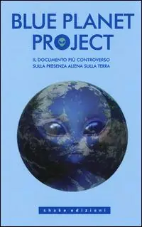 Promo Stagionale Blue planet project. Il documento più controverso sulla presenza aliena sulla terra