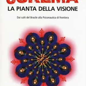 Jurema. La pianta della visione. Dai culti del Brasile alla psiconautica di frontiera Offerta Speciale