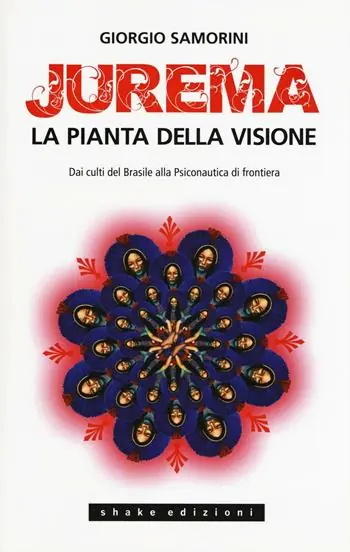Jurema. La pianta della visione. Dai culti del Brasile alla psiconautica di frontiera Offerta Speciale