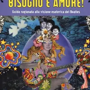 Acquista Ora Tutto ciò di cui hai bisogno è amore! Guida ragionata alla visione esoterica dei Beatles