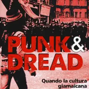 Punk & dread. Quando la cultura giamaicana incontrò il punk Ordina Subito