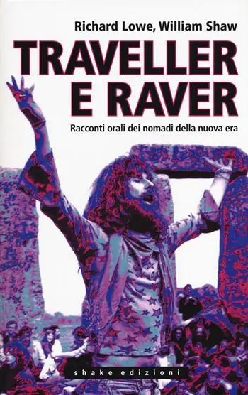 Traveller e raver. Racconti orali dei nomadi della nuova era Quantità Limitata