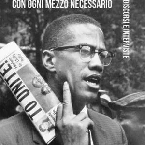 Popolare Con ogni mezzo necessario. Discorsi e interviste