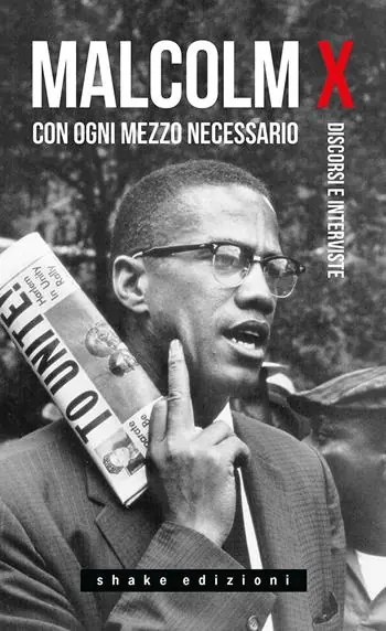 Popolare Con ogni mezzo necessario. Discorsi e interviste