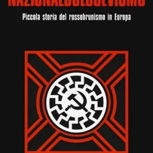 Scelto Dai Clienti Nazionalbolscevismo. Piccola storia del rossobrunismo in Europa
