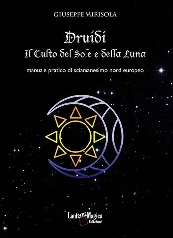 Druidi. Il culto del sole e della luna. Manuale pratico di sciamanesimo nord europeo Affare