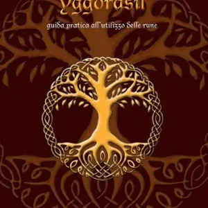 Novità Yggdrasil. Guida pratica all‘utilizzo delle rune. Ediz. ampliata