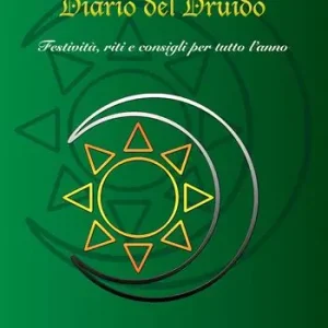 Non Perdere Diario del Druido. Festività, riti e consigli per tutto l‘anno. Ediz. ampliata