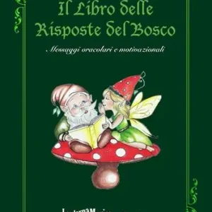 Il libro delle risposte del bosco. Messaggi oracolari e motivazionali Offerta Speciale