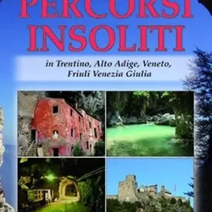 Prezzo Ridotto Percorsi insoliti in Trentino, Alto Adige, Veneto, Friuli Venezia Giulia