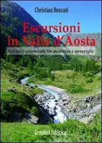 Prezzo Conveniente Escursioni in Valle d‘Aosta. Sentieri e camminate tra montagne e meraviglie