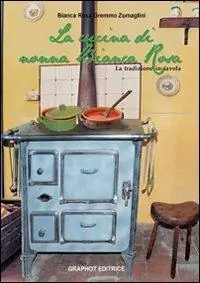 Vendita Finale La cucina di nonna Bianca Rosa. La tradizione in tavola