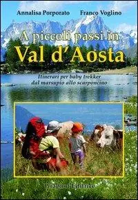 Compra Adesso A piccoli passi in Val d‘Aosta. Itinerari per baby trekker dal marsupio allo scarponcino
