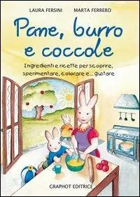 Super Prezzo Pane, burro e coccole. Ingredienti e ricette per scoprire, sperimentare, colorare e... gustare