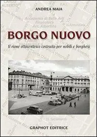 Ultima Occasione Borgo nuovo. Il rione ottocentesco costruito per nobili e borghesi