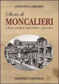 Storie di Moncalieri. Santi, cavalieri, imprenditori e agricoltori Reso Gratuito