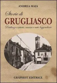 Storie di Grugliasco. Pestilenze e seterie, cascine e auto leggendarie Offerta Lampo