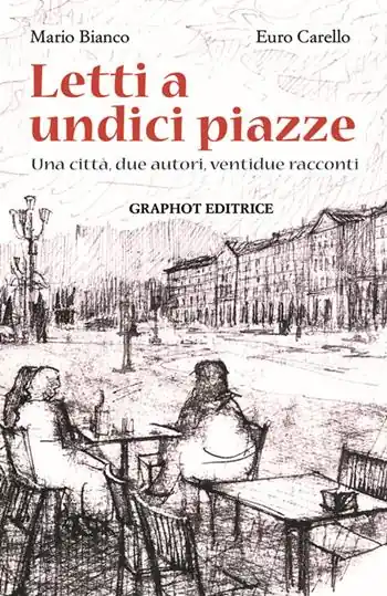 Letti a undici piazze. Una città, due autori, ventidue racconti Consegna Rapida