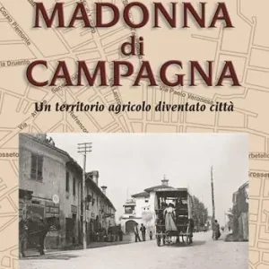 Madonna di Campagna. Un territorio agricolo diventato città Reso Gratuito