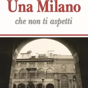 Acquista Ora Una Milano che non ti aspetti