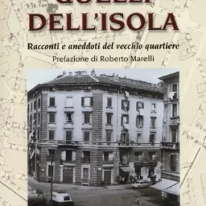 Ultime Pezzi Quelli dell‘Isola. Racconti e aneddoti del vecchio quartiere