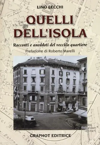 Ultime Pezzi Quelli dell‘Isola. Racconti e aneddoti del vecchio quartiere