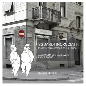 Più Venduto Sguardi incrociati. Incontri veri e immaginari a Torino