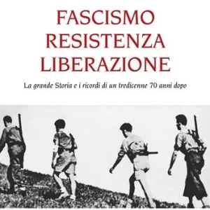 Fascismo, Resistenza e Liberazione. La grande storia e i ricordi di un tredicenne 70 anni dopo Solo Oggi