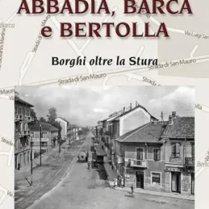 Abbadia, Barca e Bertolla. Borghi oltre la Stura Miglior Prezzo