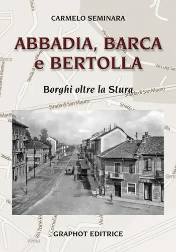 Abbadia, Barca e Bertolla. Borghi oltre la Stura Miglior Prezzo