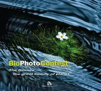 BioPhotoContest 2021. The Biomes, the great beauty of planet. Ediz. italiana e inglese Di Tendenza
