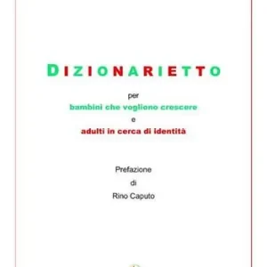 Dizionarietto. Per bambini che vogliono crescere e adulti in cerca d‘identità Nuovo Arrivo