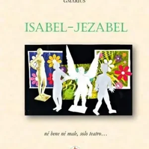 Offerta Limitata Isabel-Jezabel. Né bene né male, solo teatro...